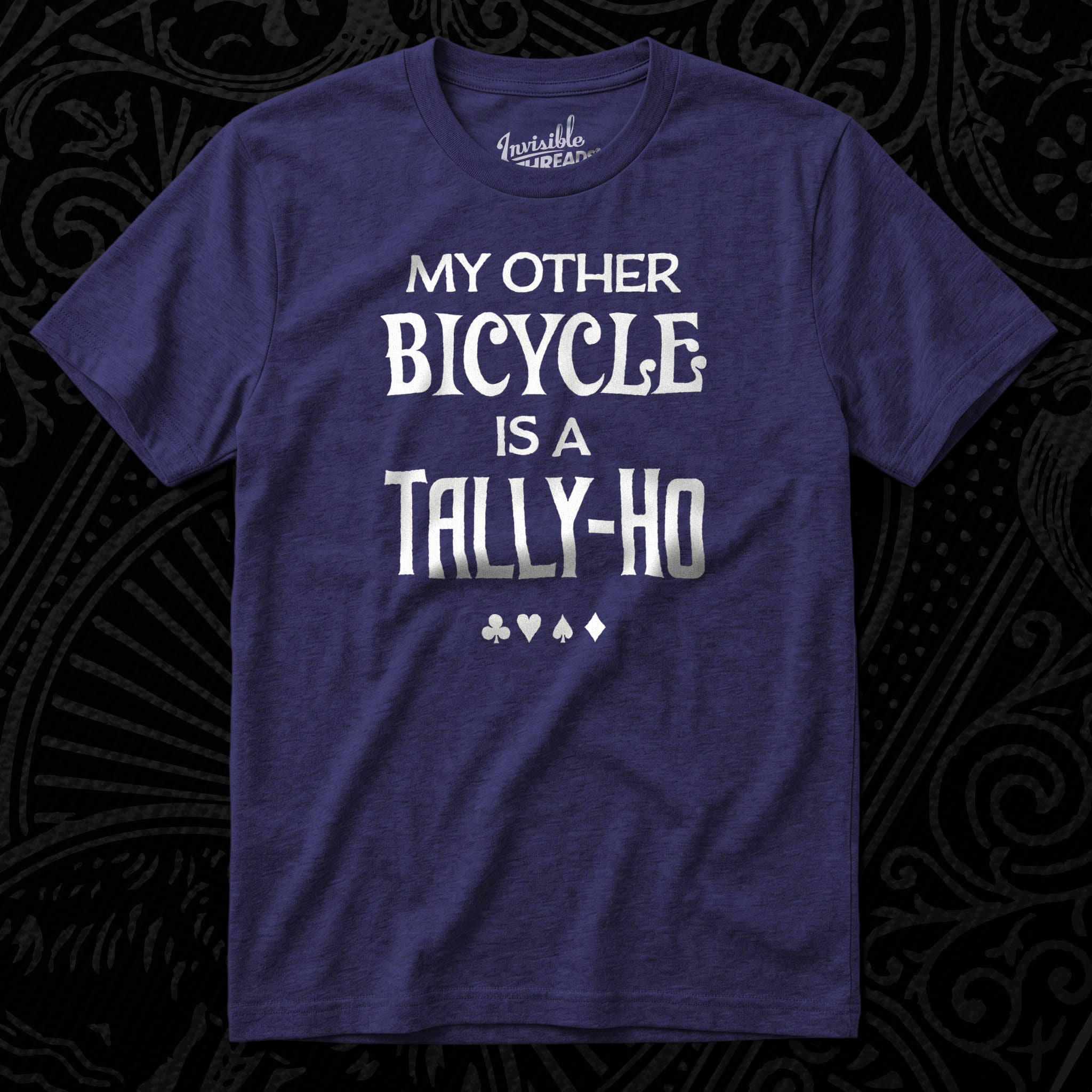 My Other Bicycle Is a Tally-Ho t-shirt featuring white vintage lettering and playing card suit symbols
